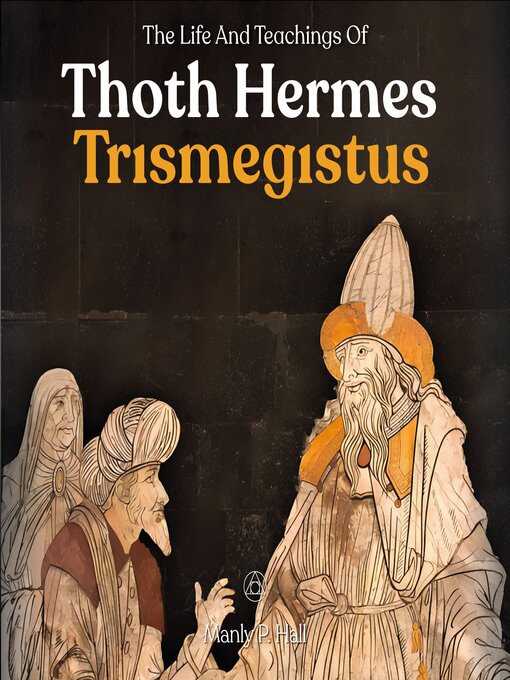 Title details for The Life and Teachings of Thoth Hermes Trismegistus by Manly P.Hall - Wait list